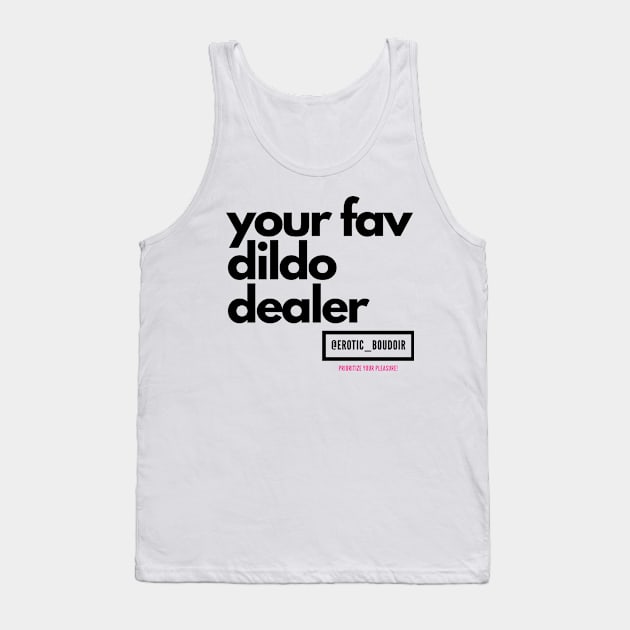 Your fav dildo dealer black letters Tank Top by Erotic_Boudoir